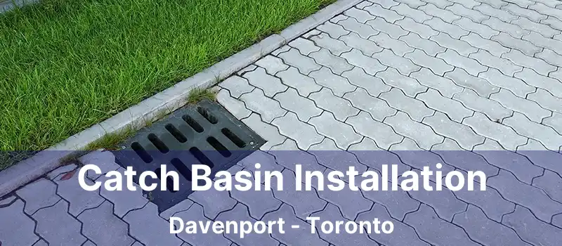  Catch Basin Installation Davenport - Toronto