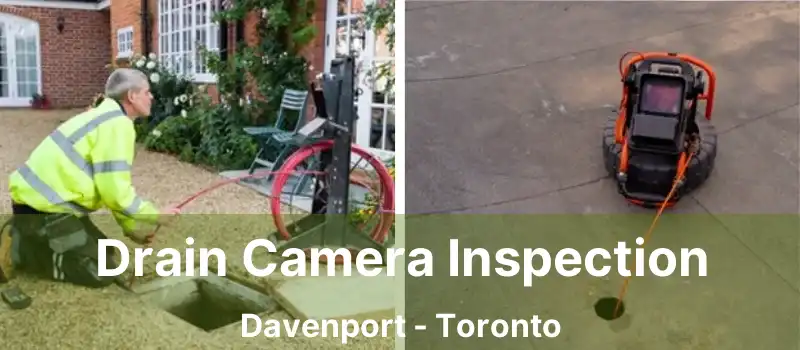  Drain Camera Inspection Davenport - Toronto