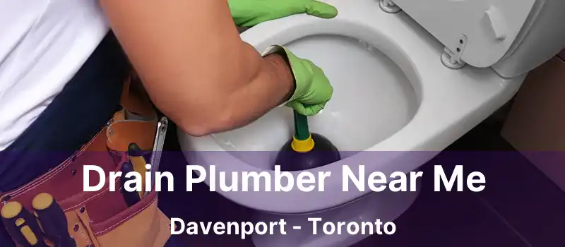  Drain Plumber Near Me Davenport - Toronto
