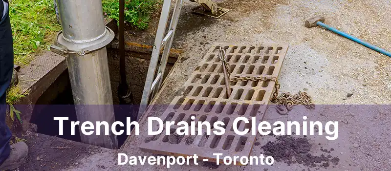  Trench Drains Cleaning Davenport - Toronto