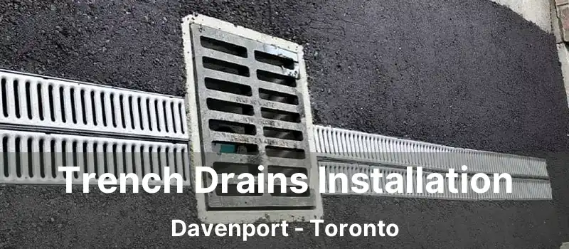  Trench Drains Installation Davenport - Toronto