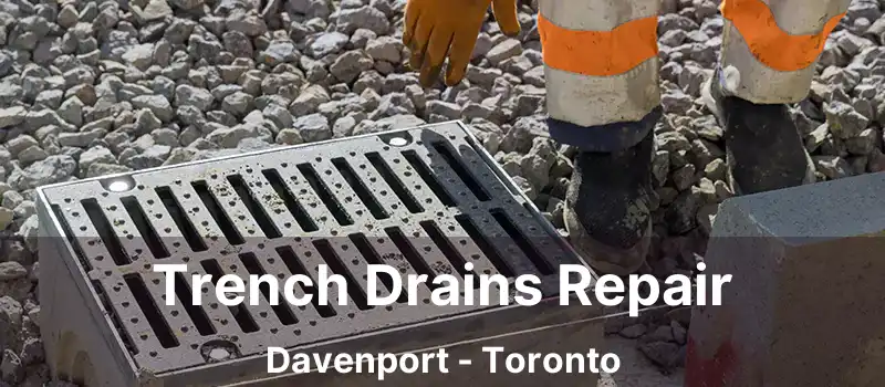  Trench Drains Repair Davenport - Toronto