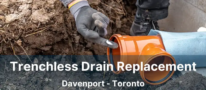  Trenchless Drain Replacement Davenport - Toronto
